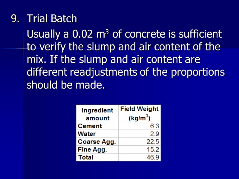 Trial Batch   Usually a 0.02 m3 of concrete is sufficient to verify